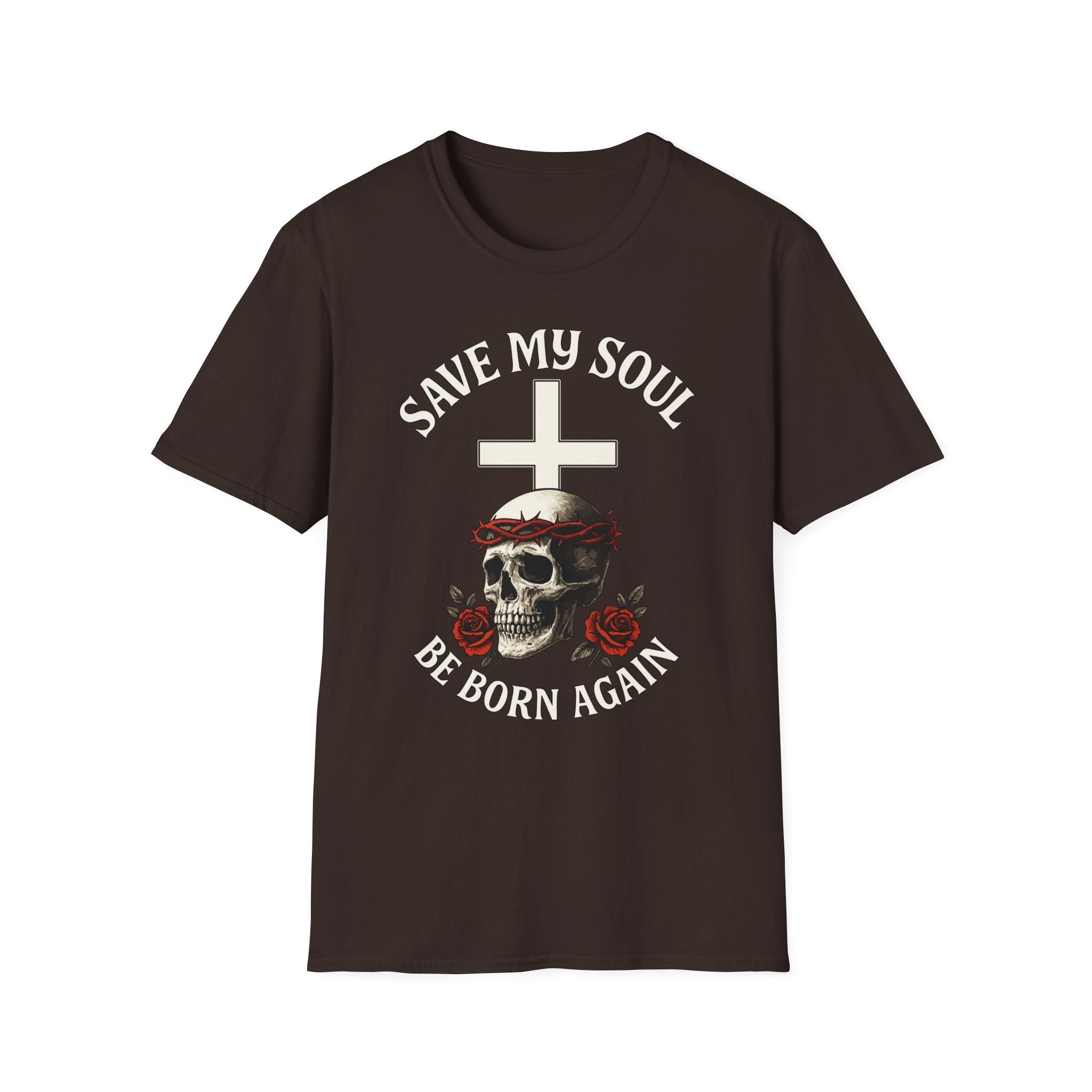 SAVE MY SOUL BE BORN AGAIN T-Shirt