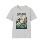 Do Not Worry About Tomorrow Wave T-Shirt