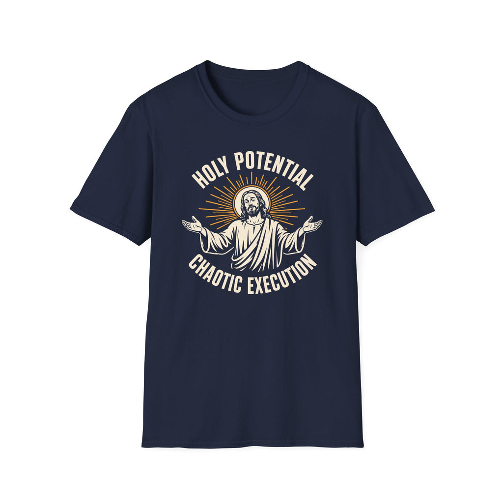 HOLY POTENTIAL CHAOTIC EXECUTION T-Shirt