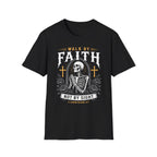 WALK BY FAITH NOT BY SIGHT PRAYING SKELETON T-Shirt