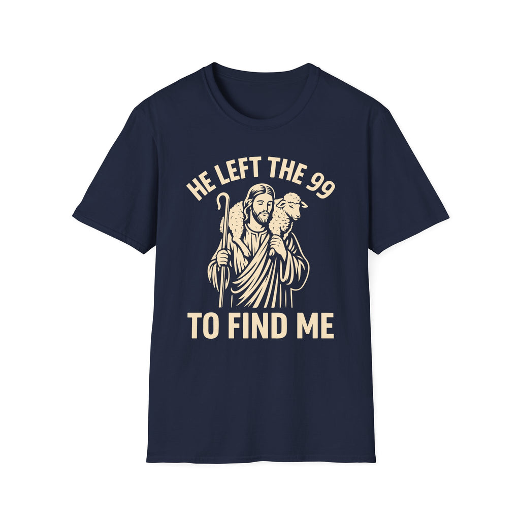 Copy of He Left The 99 To Find Me 2 T-Shirt