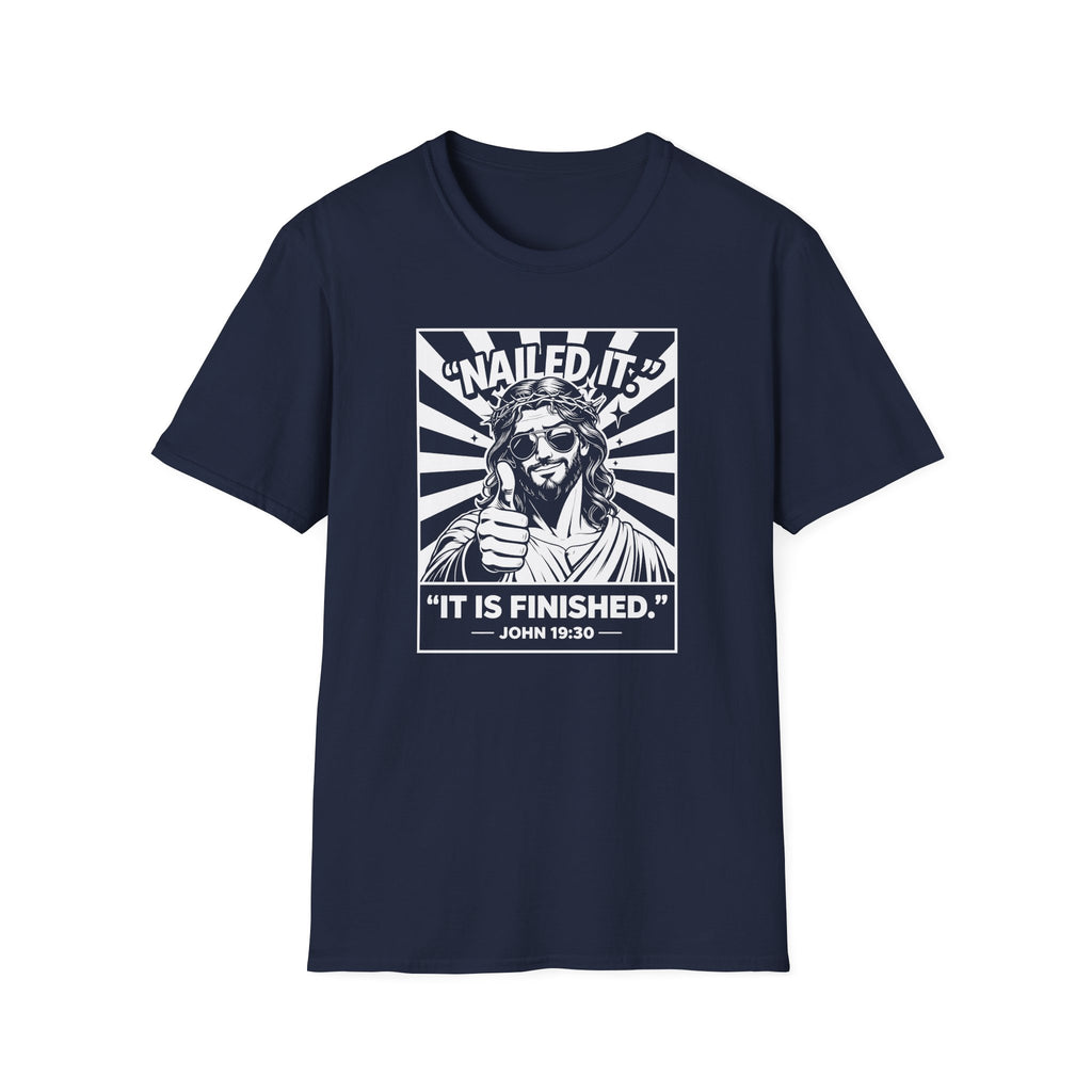NAILED IT IT IS FINISHED T-Shirt
