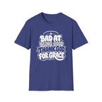 BAD AT BEING GOOD THANK GOD FOR GRACE T-Shirt