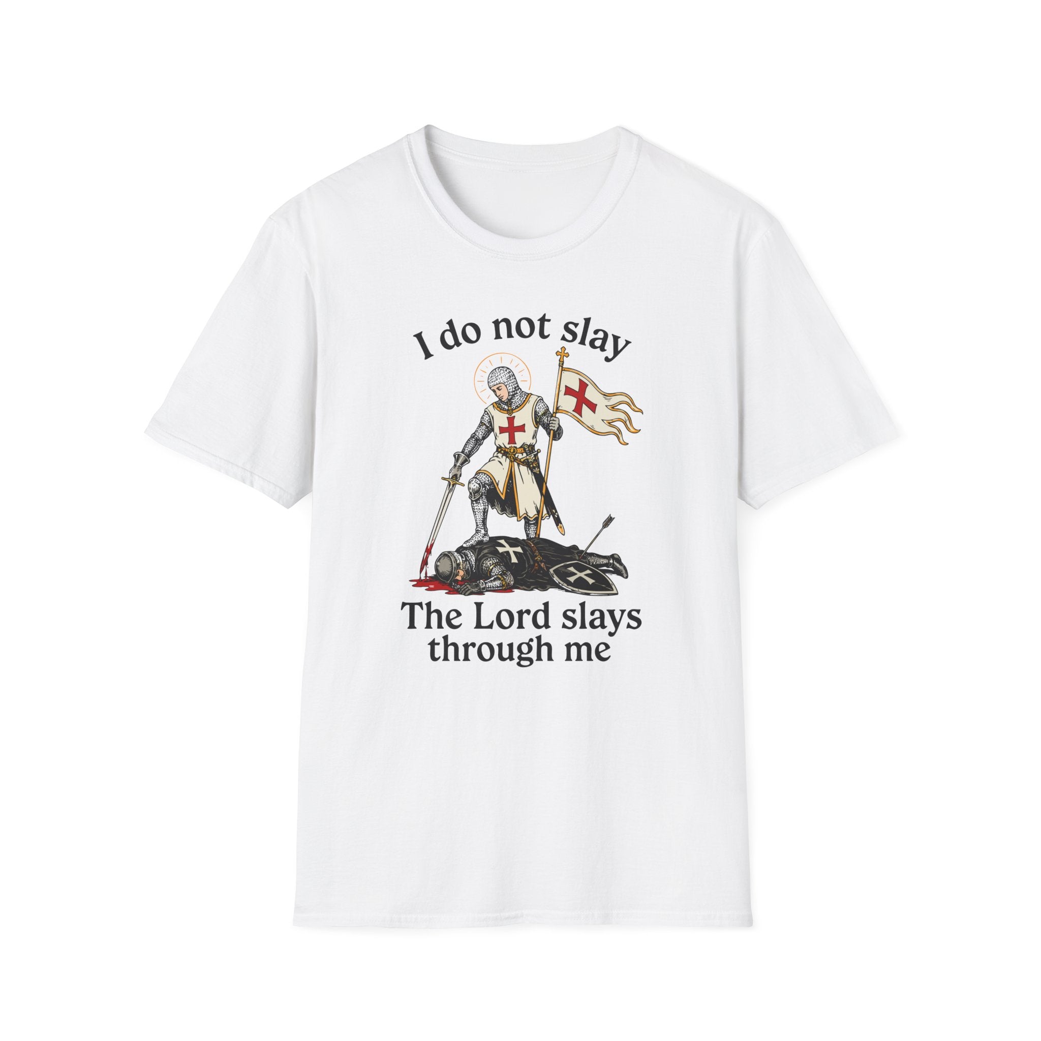 I DO NOT SLAY THE LORD SLAYS THORUGH ME T-Shirt