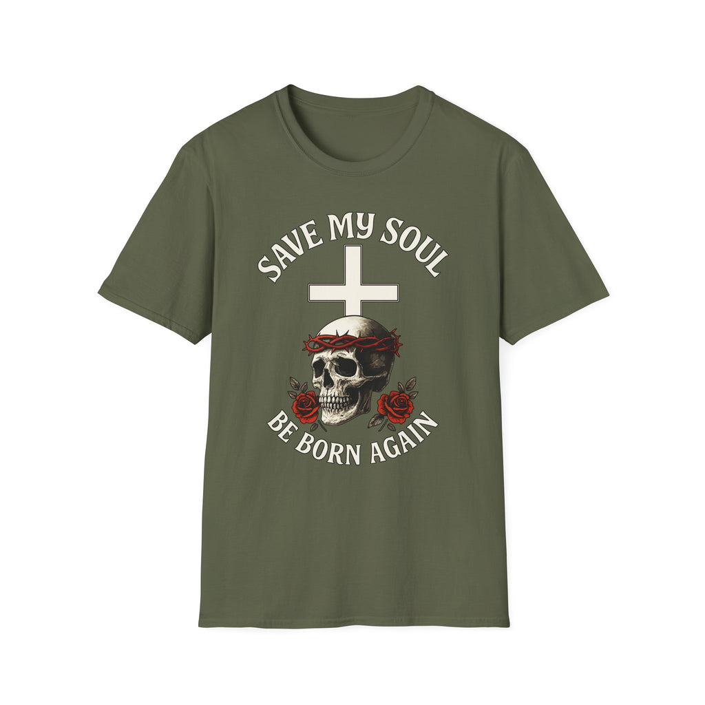 SAVE MY SOUL BE BORN AGAIN T-Shirt