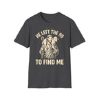 Copy of He Left The 99 To Find Me 2 T-Shirt