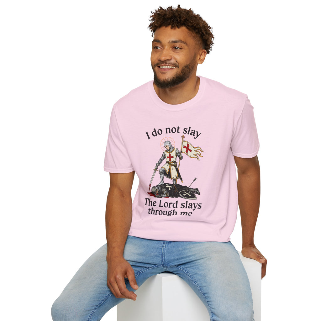 I DO NOT SLAY THE LORD SLAYS THORUGH ME T-Shirt