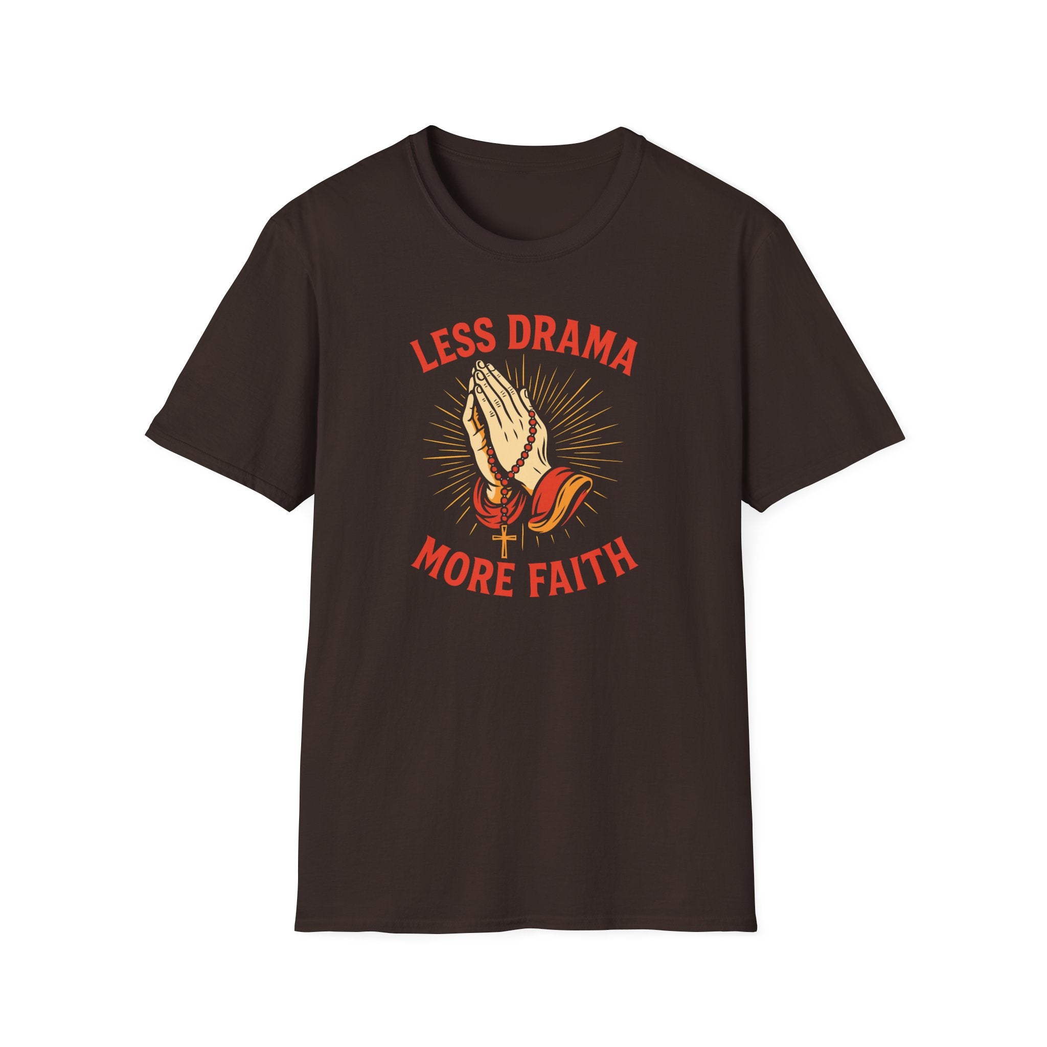 LESS DRAMA MORE FAITH T-Shirt