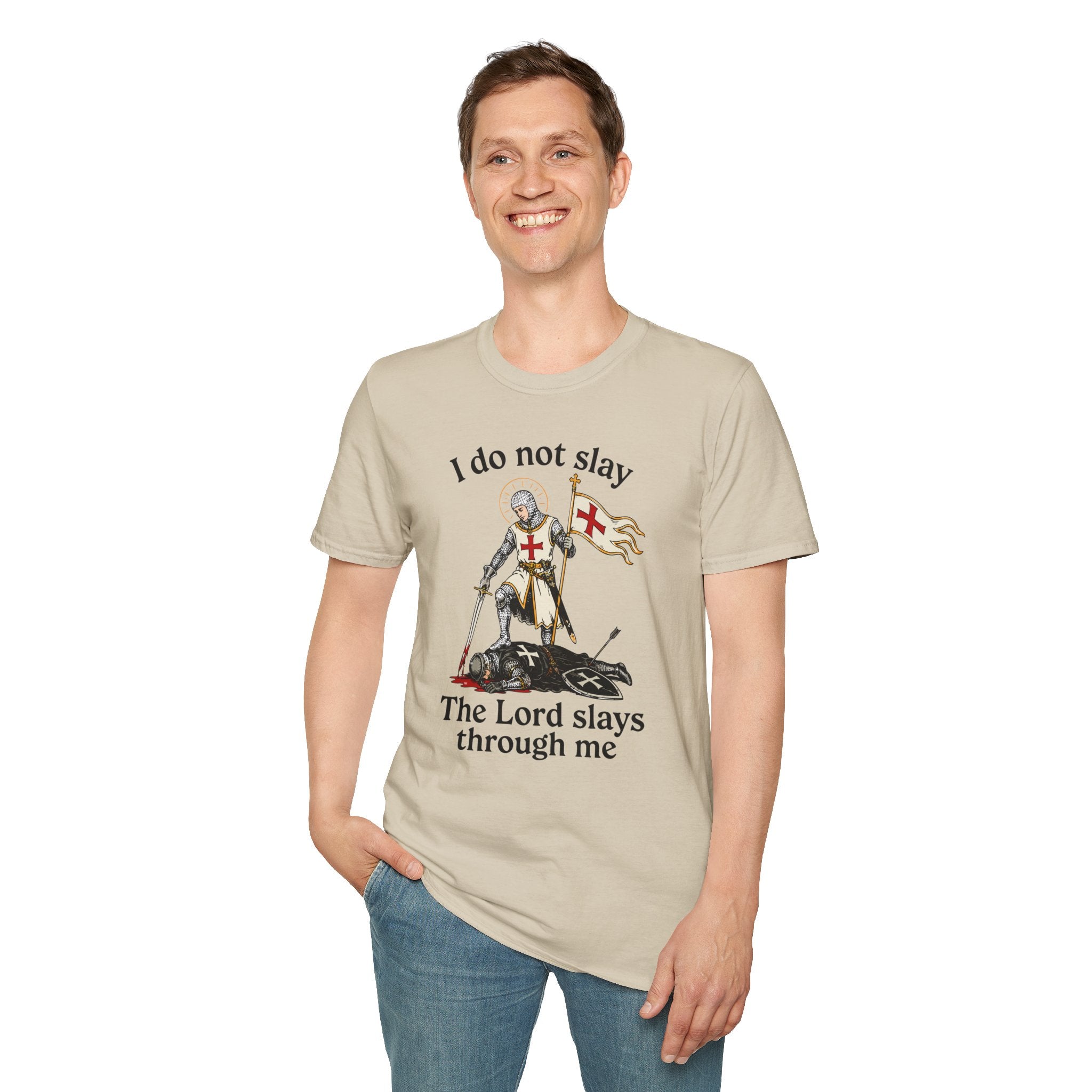 I DO NOT SLAY THE LORD SLAYS THORUGH ME T-Shirt