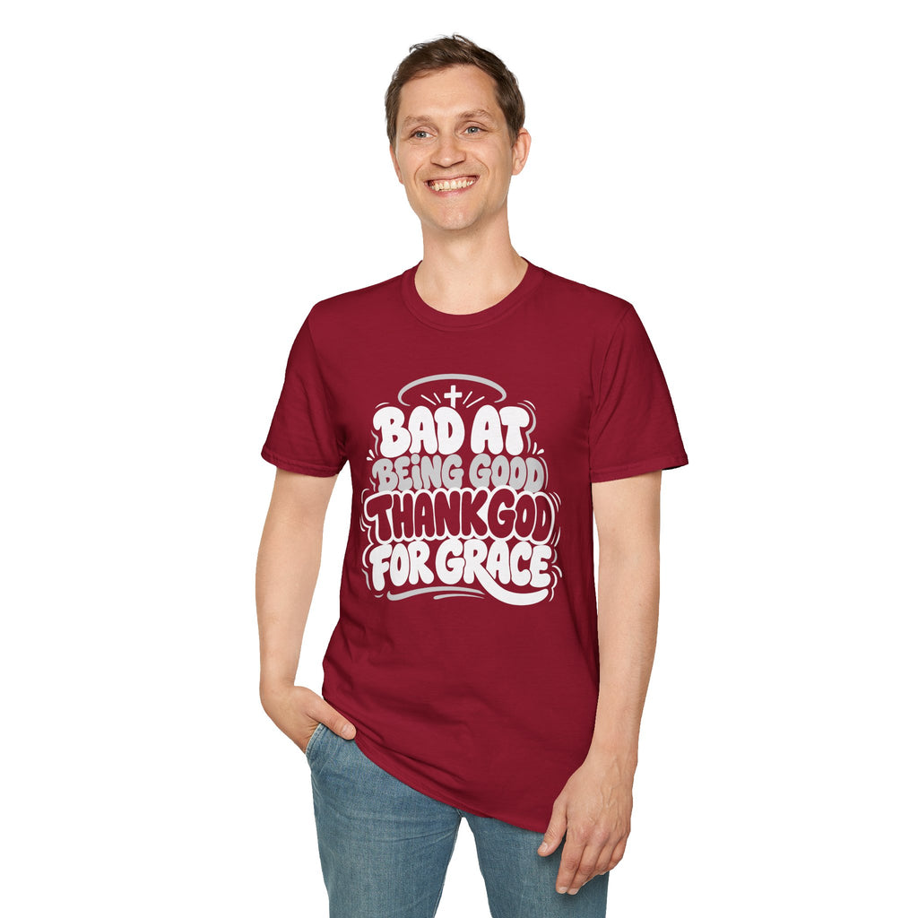 BAD AT BEING GOOD THANK GOD FOR GRACE T-Shirt