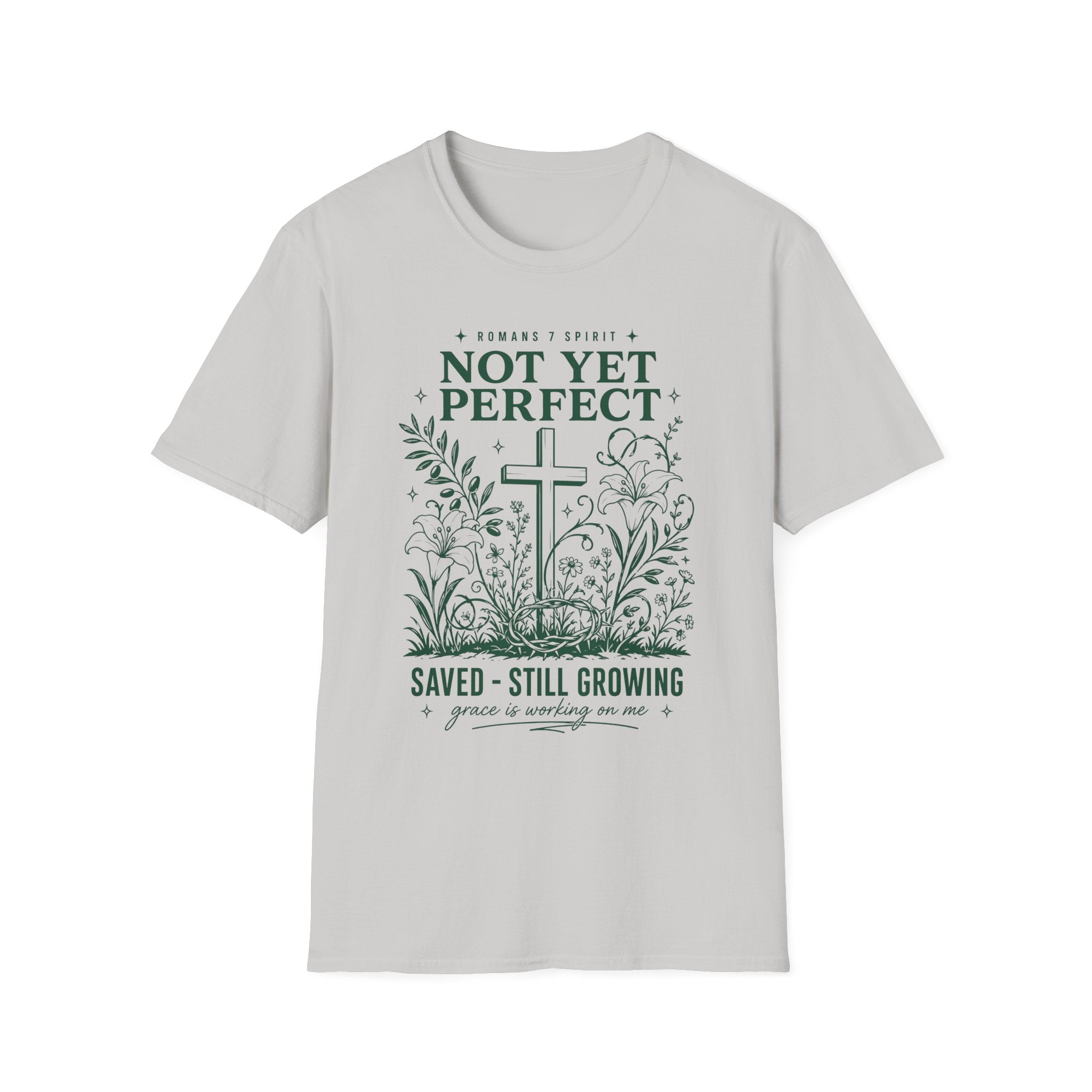 NOT YET PERFECT SAVED STILL GROWING T-Shirt