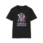 CHRIST IS ENOUGH T-Shirt
