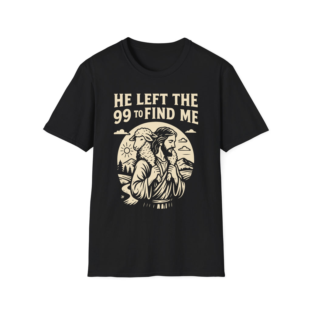 He Left The 99 To Find Me 1 T-Shirt