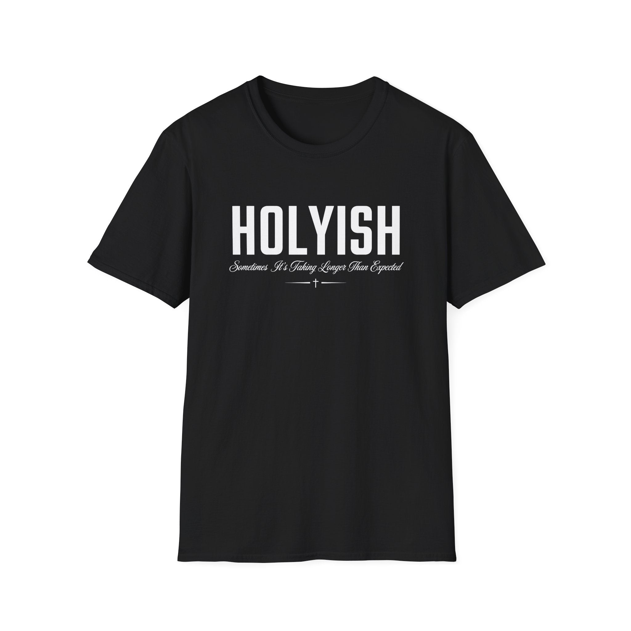 HOLYISH SOMETIMES IT'S TAKING LONGER T-Shirt