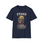 STAND FIRM IN THE FAITH T-Shirt