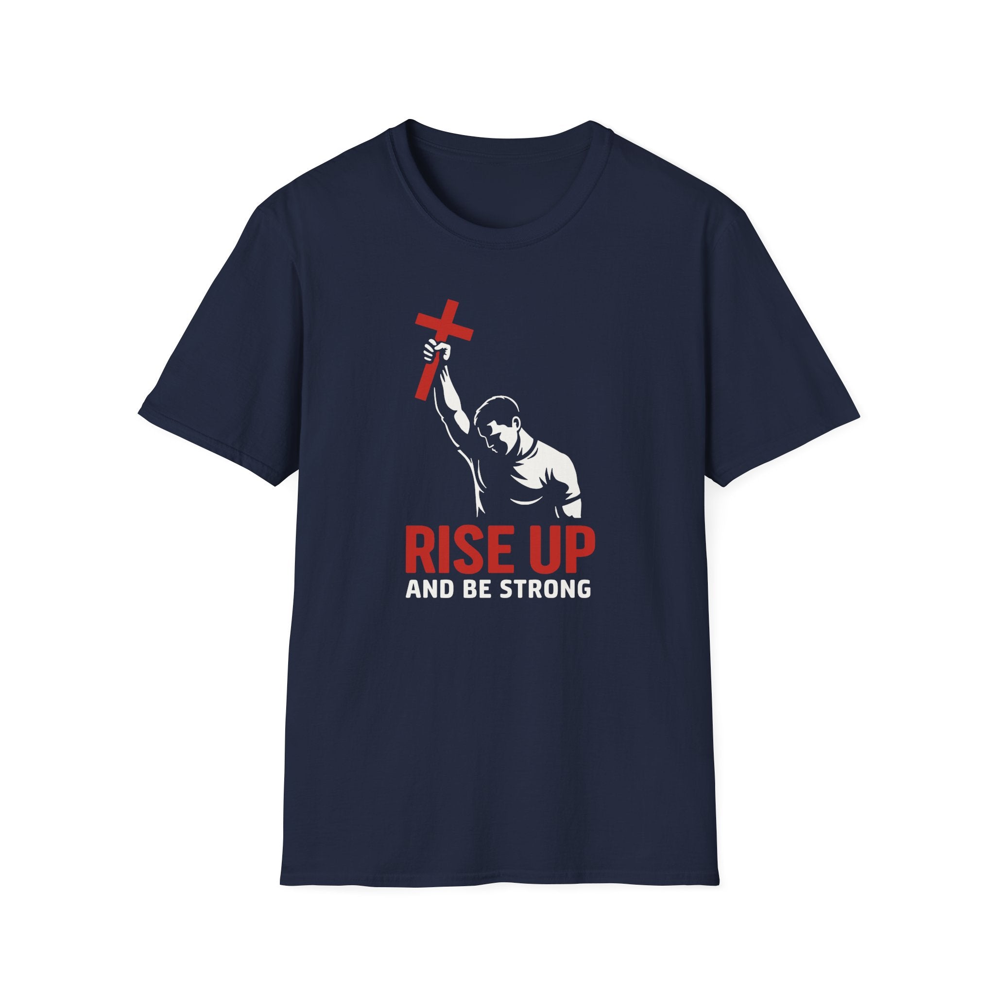 RISE UP AND BE STRONG T-Shirt