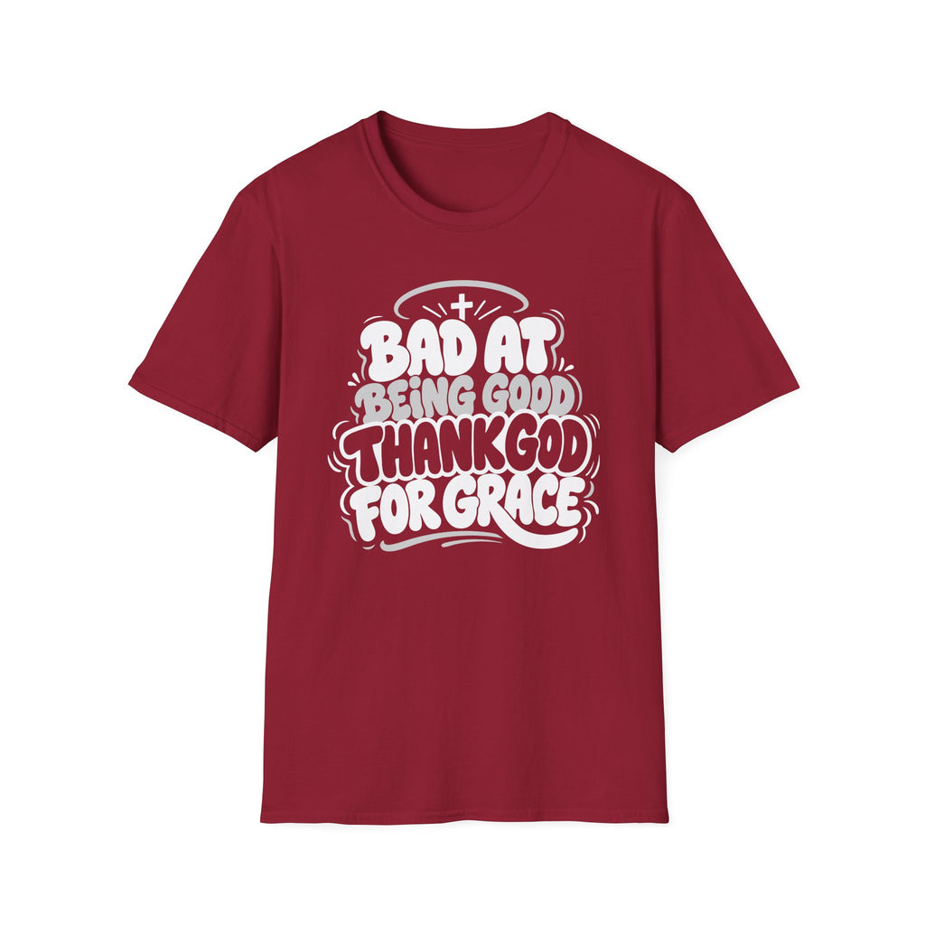 BAD AT BEING GOOD THANK GOD FOR GRACE T-Shirt
