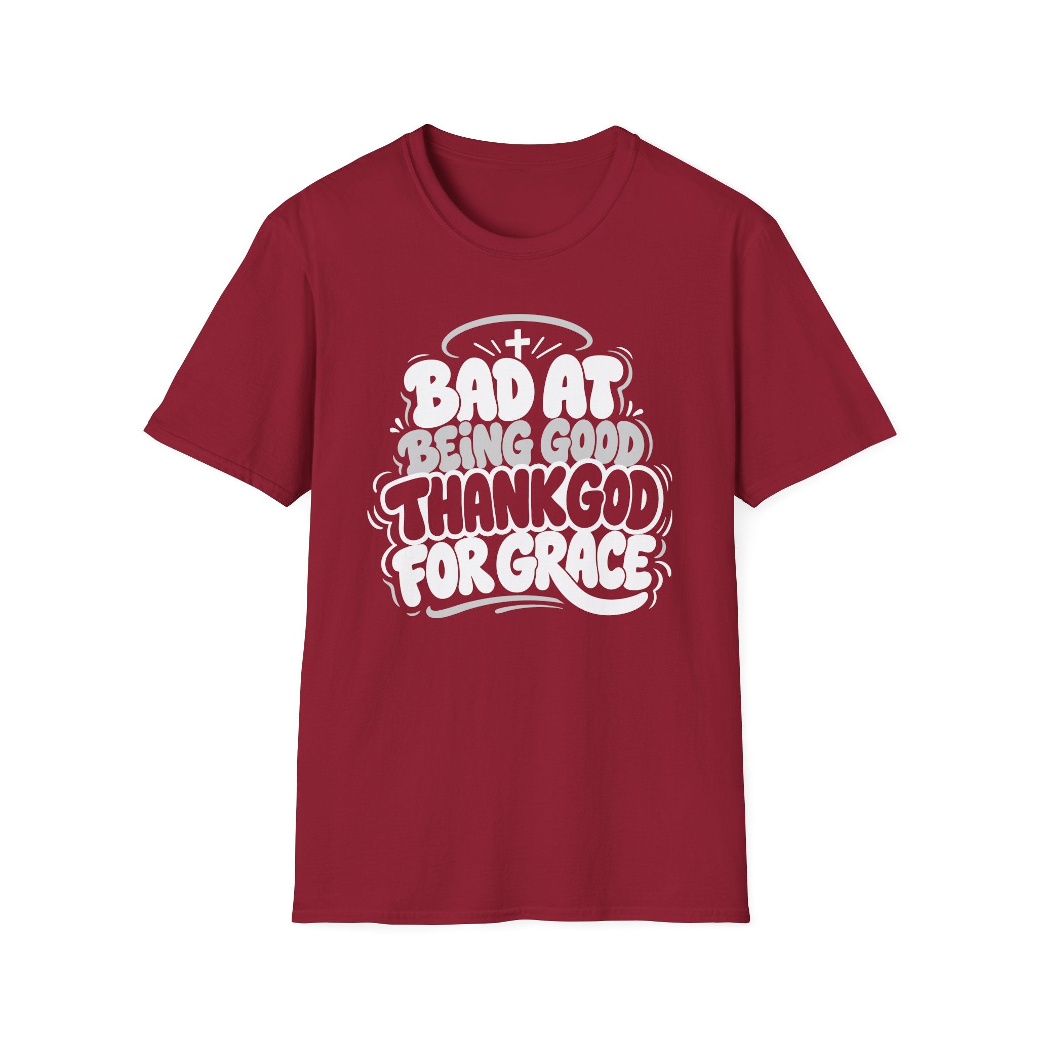 BAD AT BEING GOOD THANK GOD FOR GRACE T-Shirt