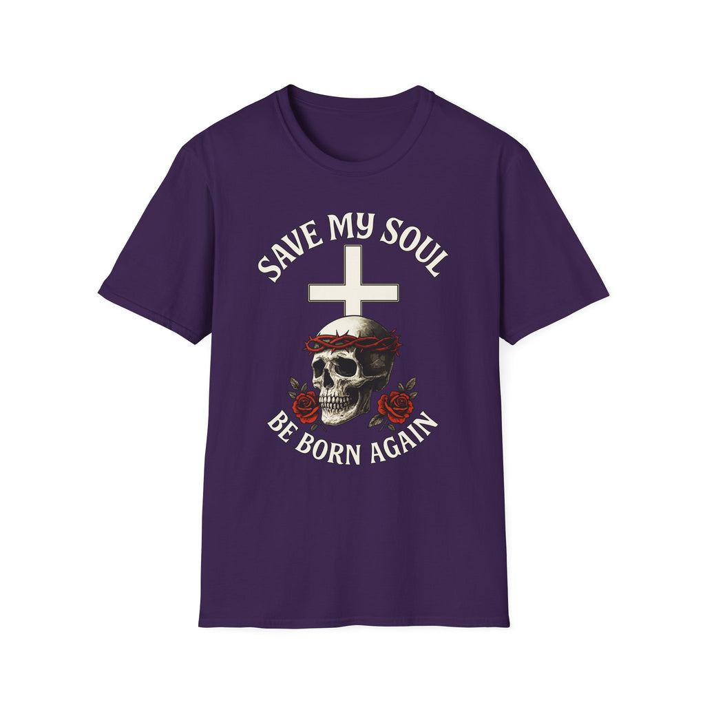 SAVE MY SOUL BE BORN AGAIN T-Shirt
