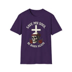 SAVE MY SOUL BE BORN AGAIN T-Shirt