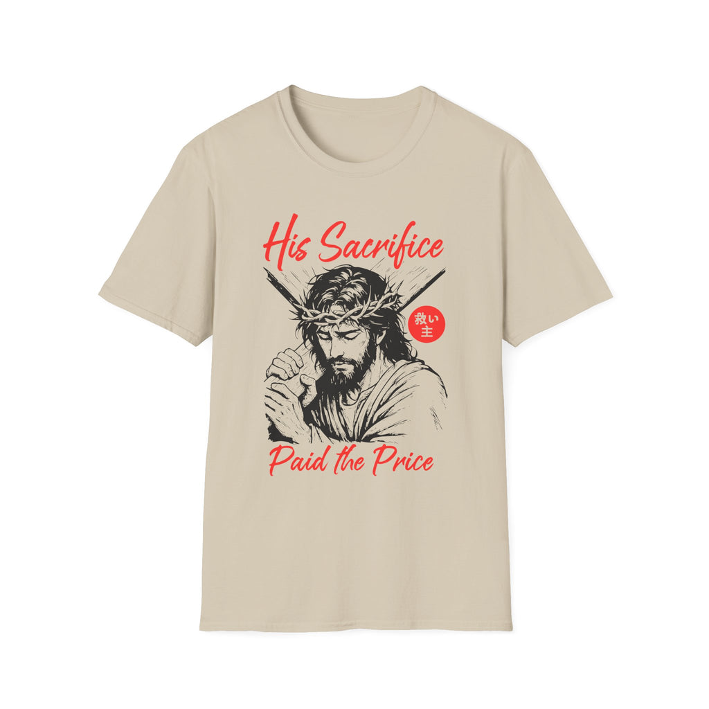 HIS SACRIFICE PAID THE PRICE T-Shirt