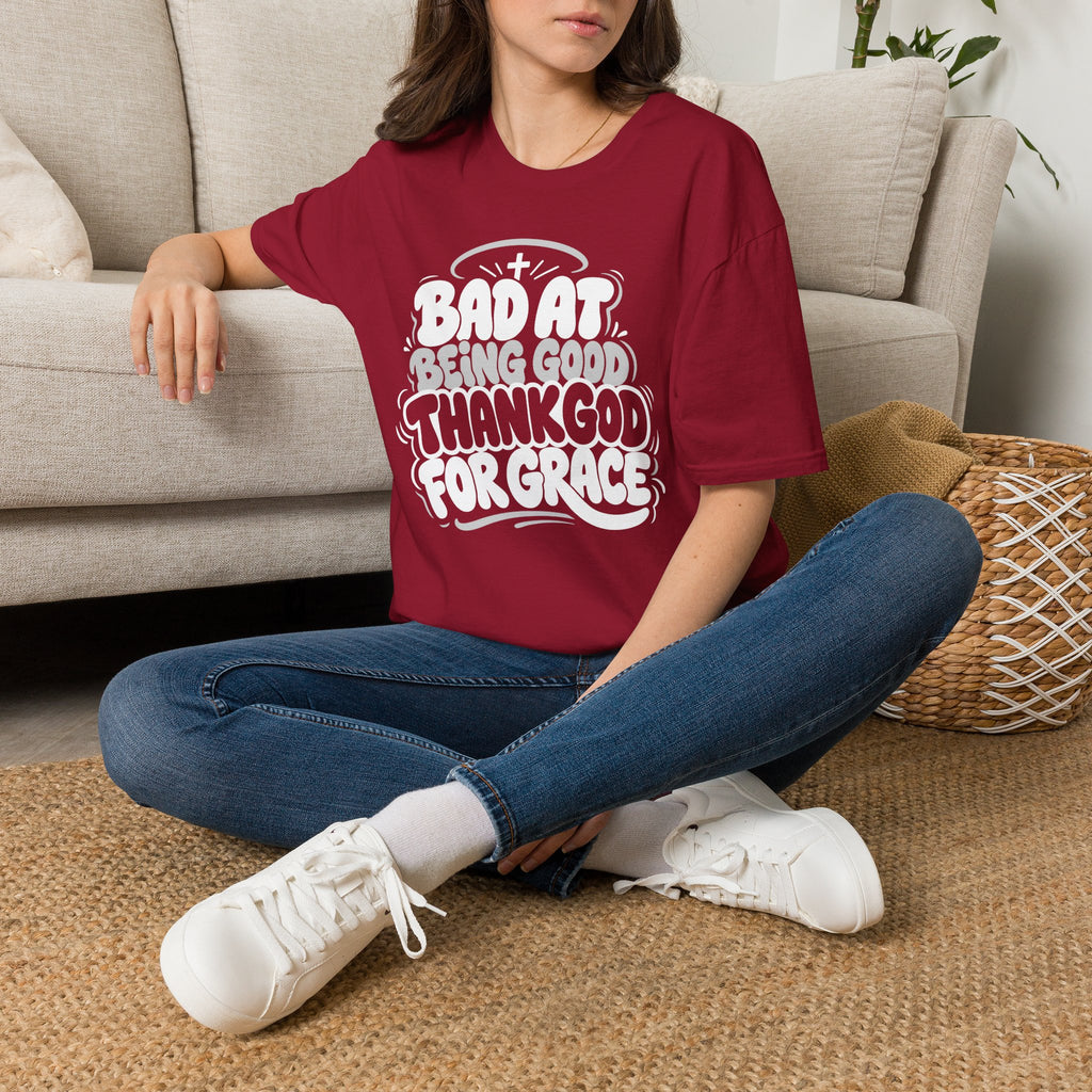 BAD AT BEING GOOD THANK GOD FOR GRACE T-Shirt