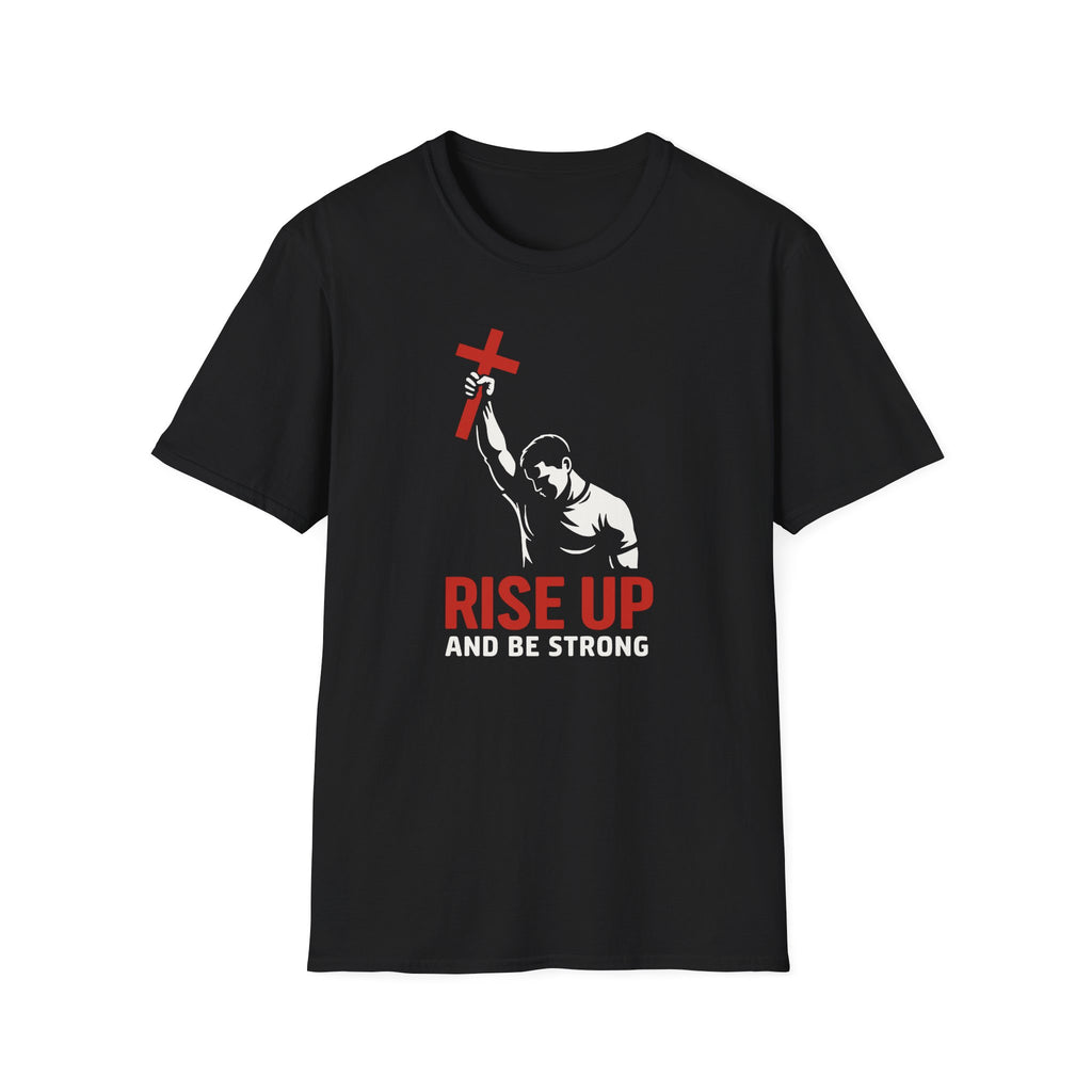 RISE UP AND BE STRONG T-Shirt
