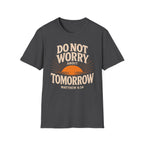 Do Not Worry About Tomorrow T-Shirt