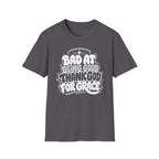 BAD AT BEING GOOD THANK GOD FOR GRACE T-Shirt