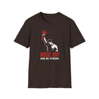 RISE UP AND BE STRONG T-Shirt