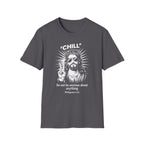 CHILL DO NOT BE ANXIOUS T-Shirt