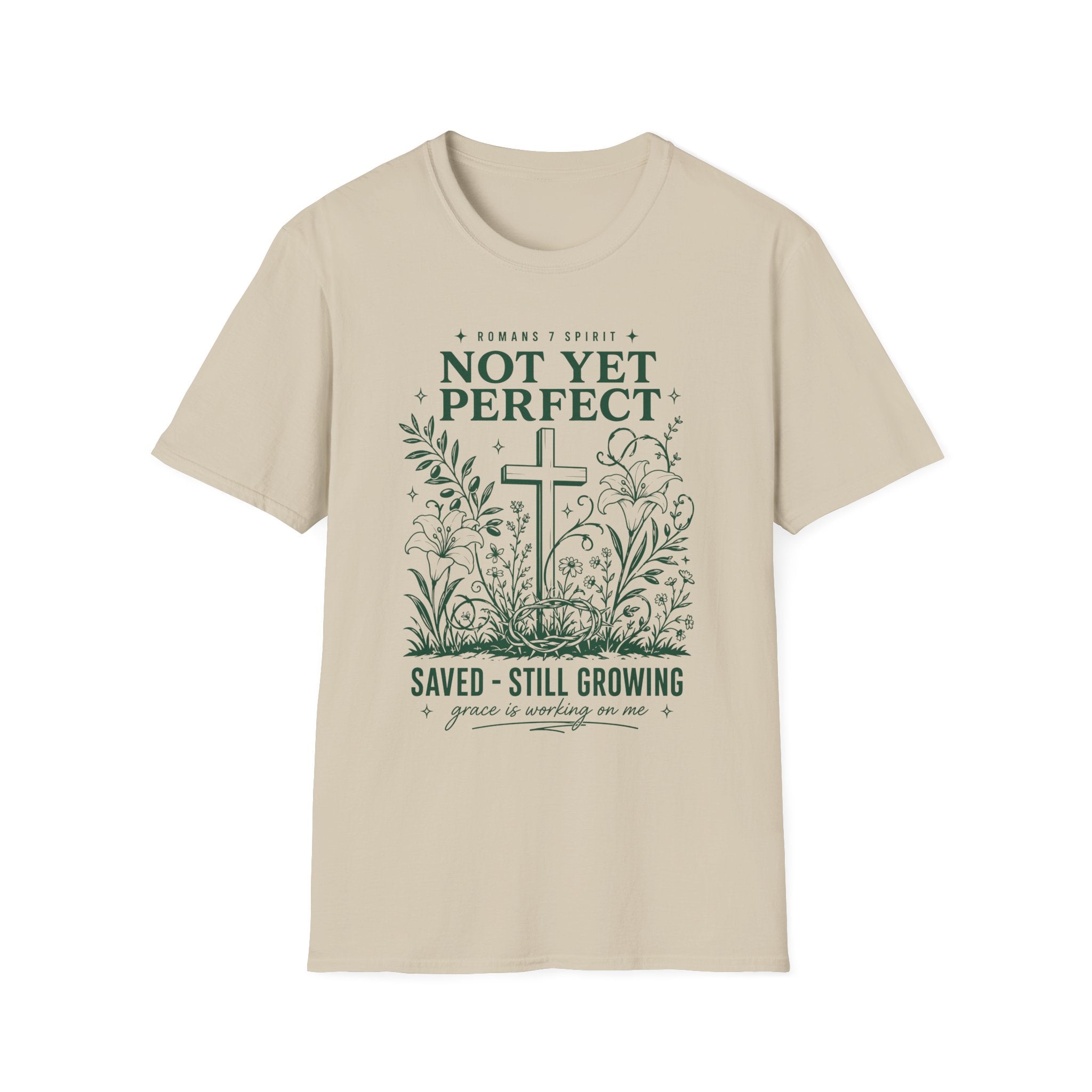 NOT YET PERFECT SAVED STILL GROWING T-Shirt