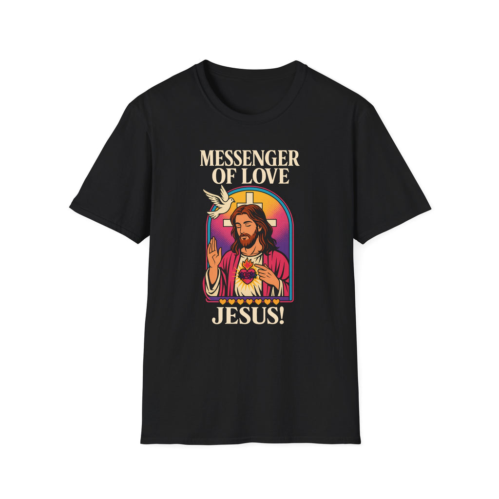 MESSENGER OF LOVE JESUS T-Shirt