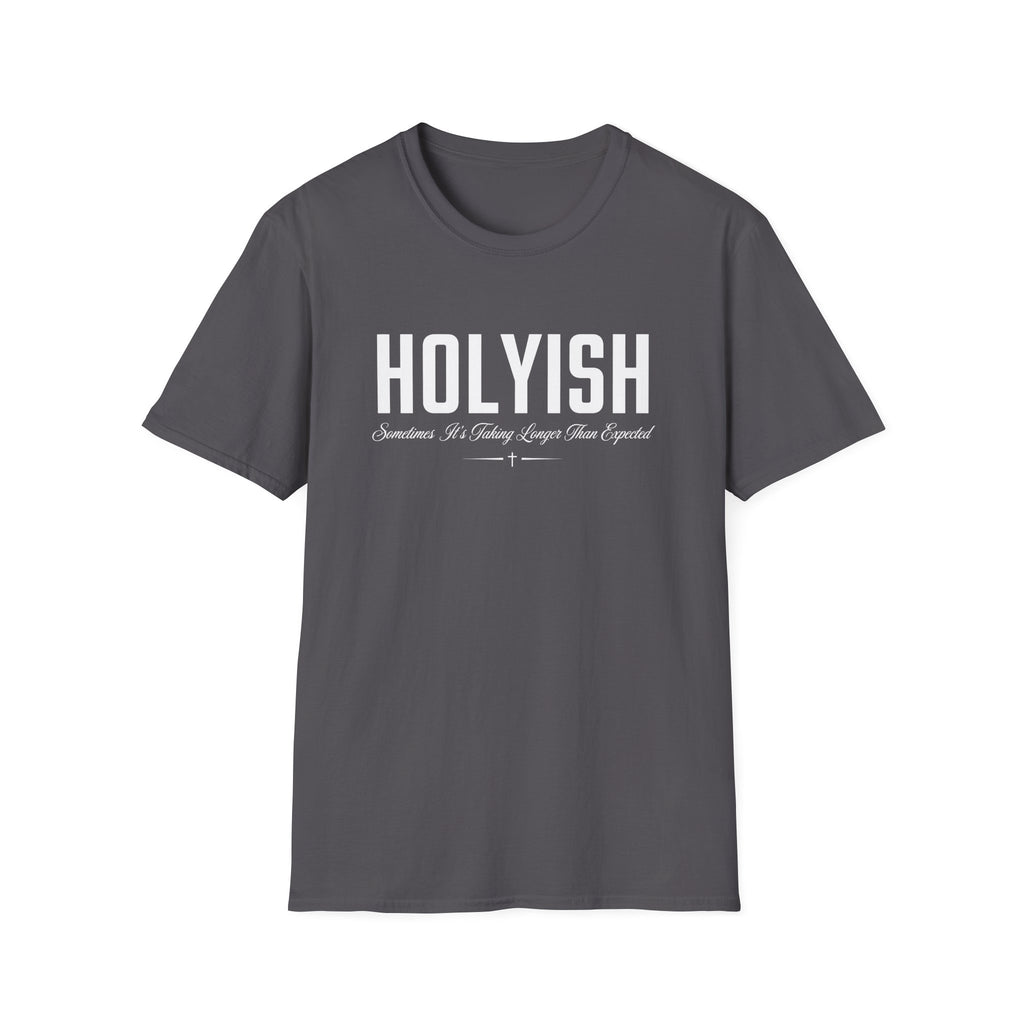 HOLYISH SOMETIMES IT'S TAKING LONGER T-Shirt