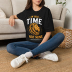 IN HIS TIME NOT MINE T-Shirt