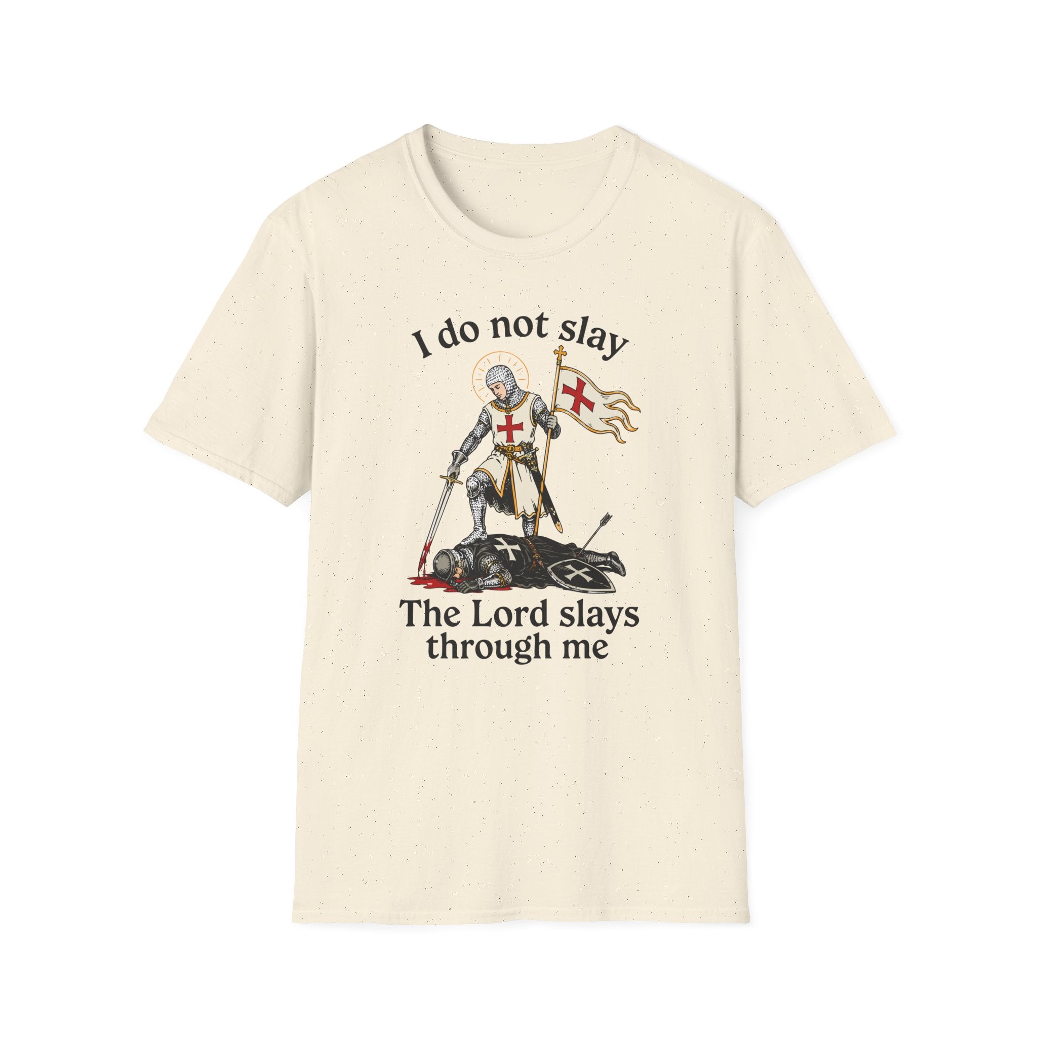 I DO NOT SLAY THE LORD SLAYS THORUGH ME T-Shirt