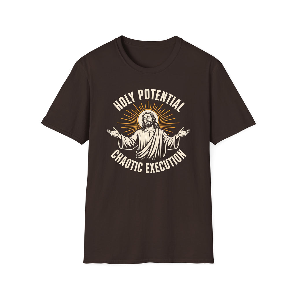 HOLY POTENTIAL CHAOTIC EXECUTION T-Shirt