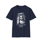CHILL DO NOT BE ANXIOUS T-Shirt