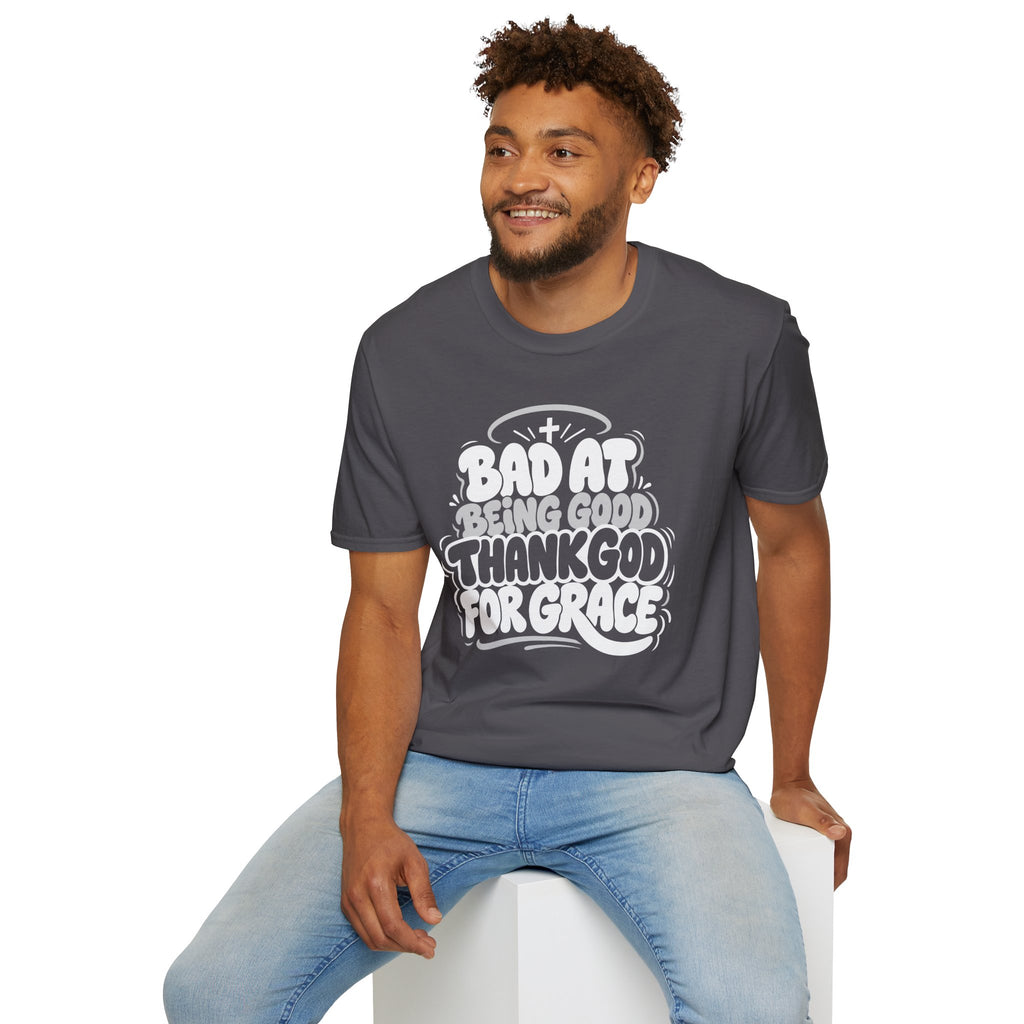 BAD AT BEING GOOD THANK GOD FOR GRACE T-Shirt