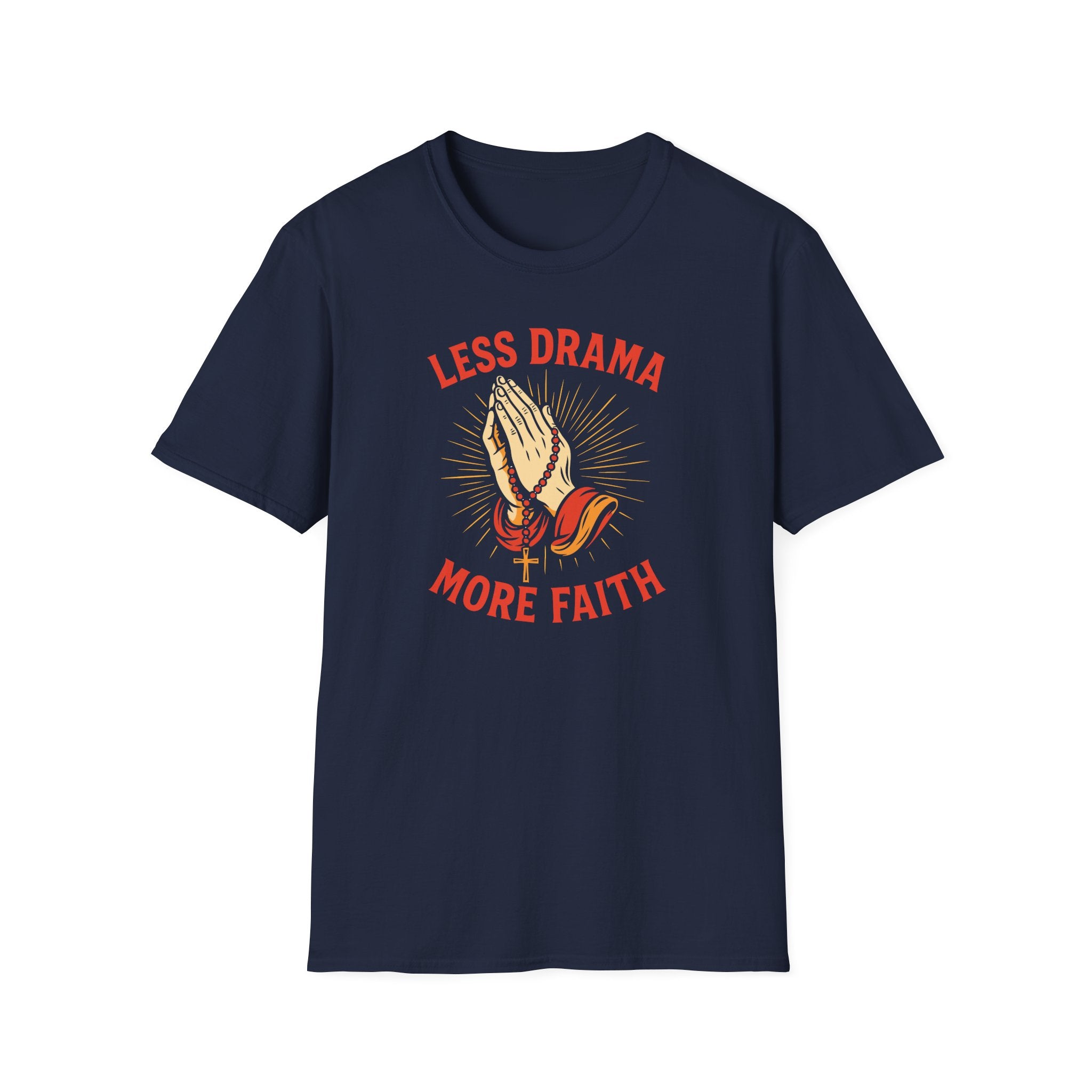 LESS DRAMA MORE FAITH T-Shirt