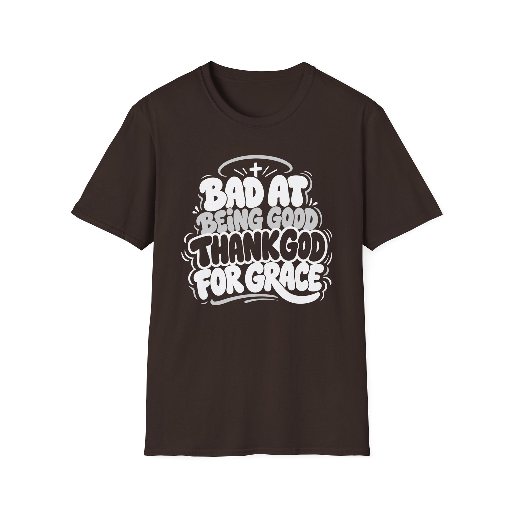 BAD AT BEING GOOD THANK GOD FOR GRACE T-Shirt