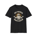 HOLY POTENTIAL CHAOTIC EXECUTION T-Shirt