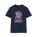 CHRIST IS ENOUGH T-Shirt