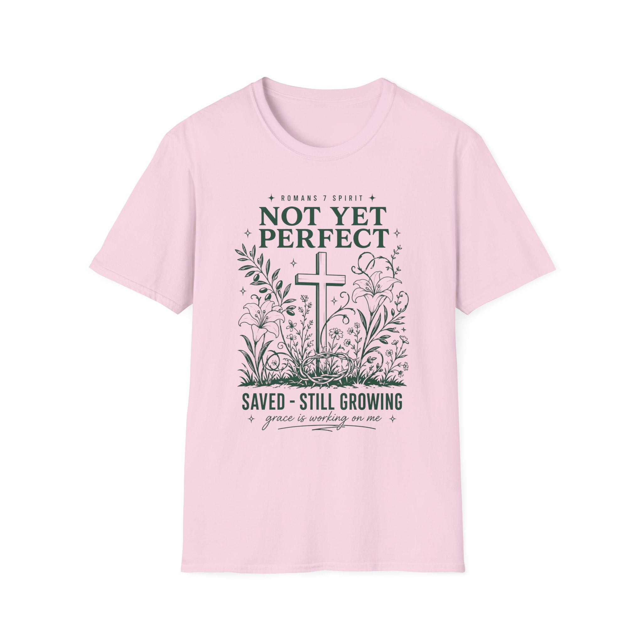 NOT YET PERFECT SAVED STILL GROWING T-Shirt