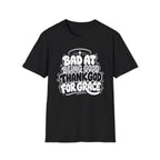 BAD AT BEING GOOD THANK GOD FOR GRACE T-Shirt