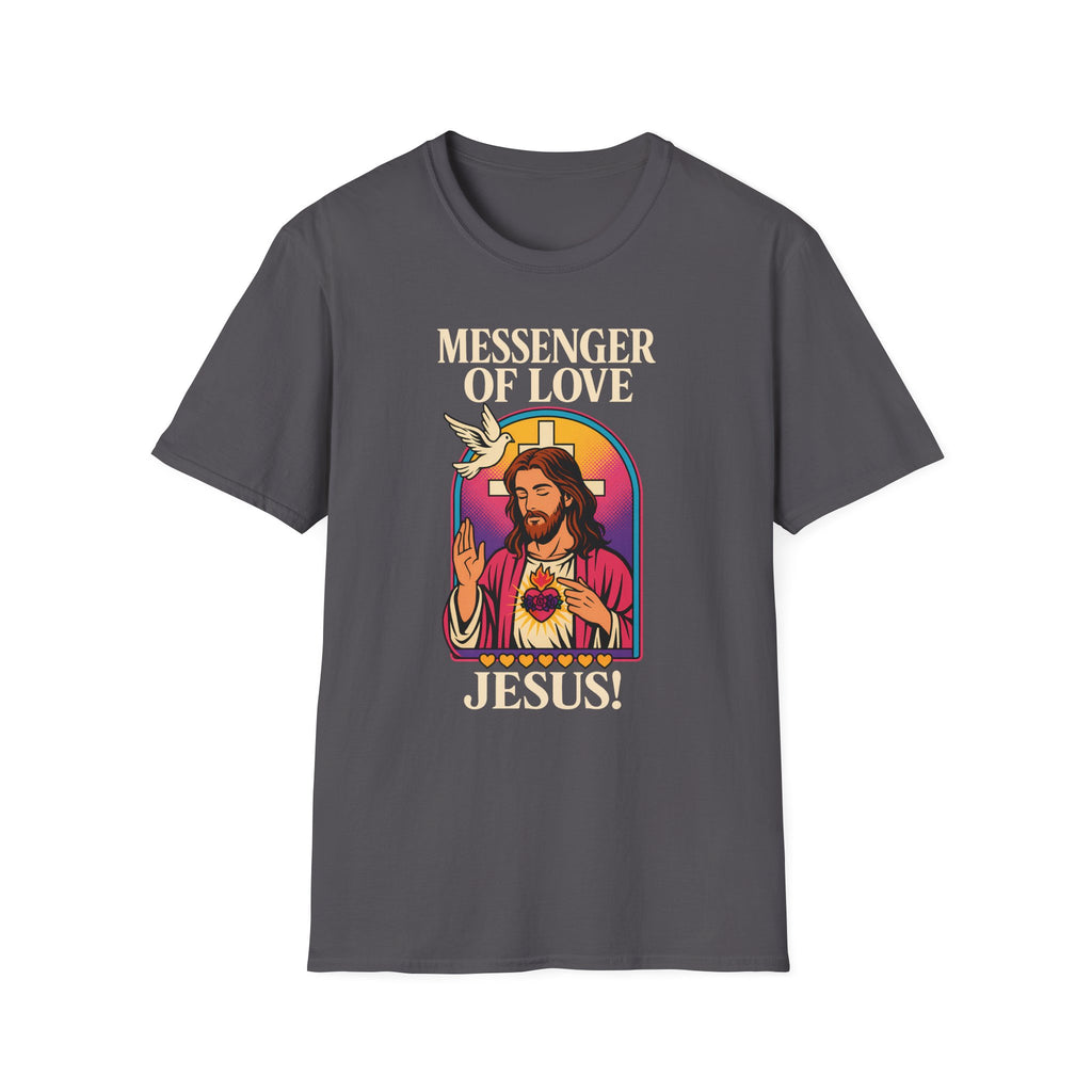 MESSENGER OF LOVE JESUS T-Shirt