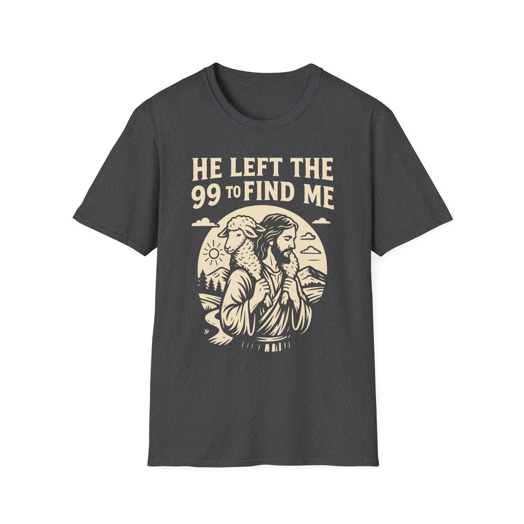 He Left The 99 To Find Me 1 T-Shirt