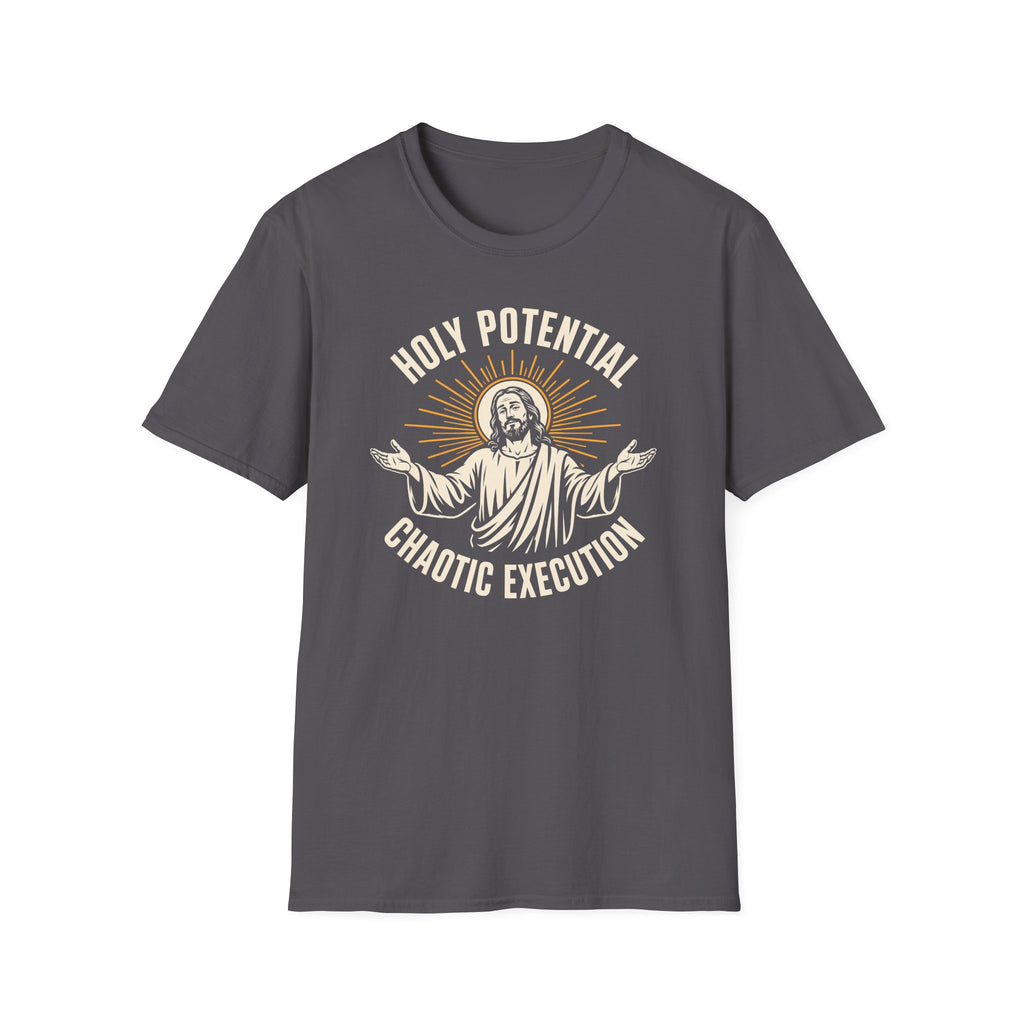 HOLY POTENTIAL CHAOTIC EXECUTION T-Shirt