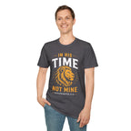 IN HIS TIME NOT MINE T-Shirt