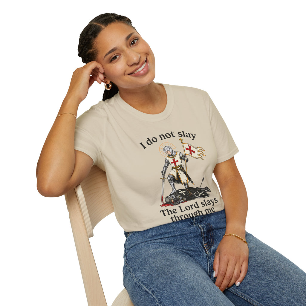I DO NOT SLAY THE LORD SLAYS THORUGH ME T-Shirt